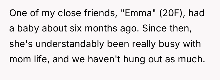 One of my close friends, "Emma" (20F), had a baby...