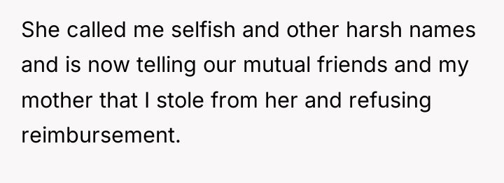 She called me selfish and other harsh names and is...