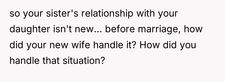 so your sister's relationship with your daughter isn't new... before...