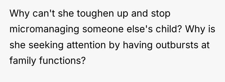 Why can't she toughen up and stop micromanaging someone else's...