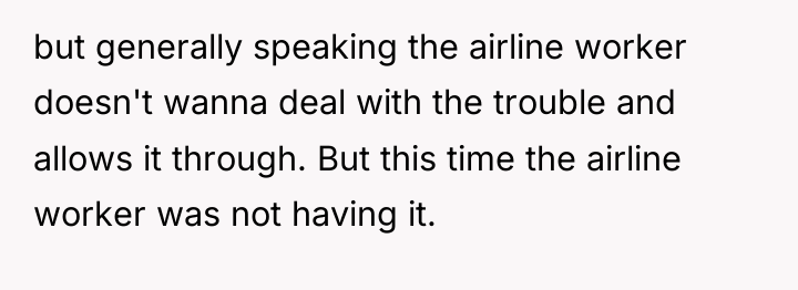 but generally speaking the airline worker doesn't wanna deal with...