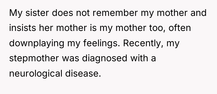 My sister does not remember my mother and insists her...