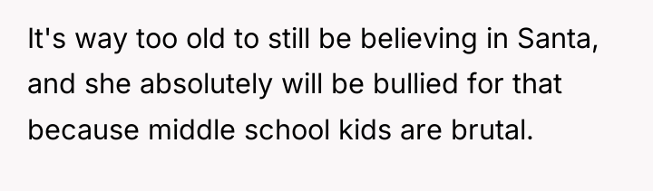 It's way too old to still be believing in Santa,...