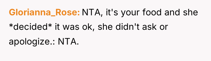 Glorianna_Rose NTA, it's your food and she *decided* it was...