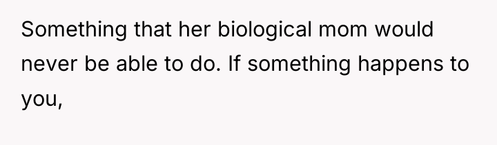 Something that her biological mom would never be able to...