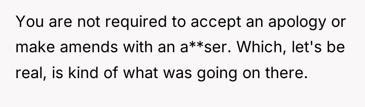 You are not required to accept an apology or make...