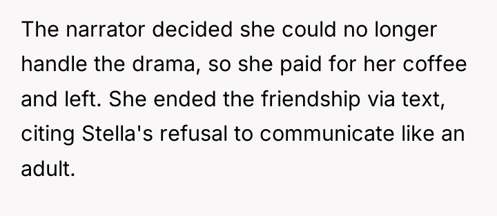 The narrator decided she could no longer handle the drama,...