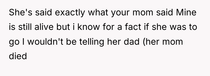 She's said exactly what your mom said Mine is still...