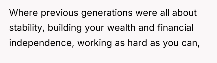 Where previous generations were all about stability, building your wealth...