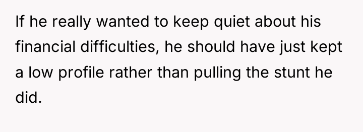 If he really wanted to keep quiet about his financial...