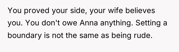 You proved your side, your wife believes you. You don't...