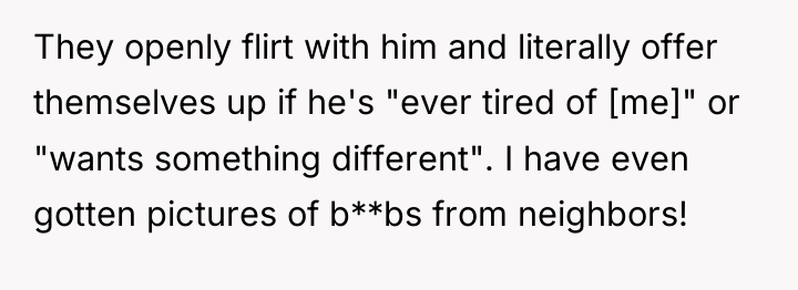 They openly flirt with him and literally offer themselves up...
