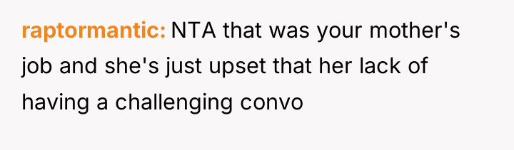 raptormantic NTA that was your mother's job and she's just...