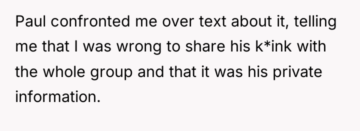 Paul confronted me over text about it, telling me that...