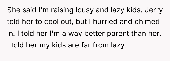 She said I'm raising lousy and lazy kids. Jerry told...