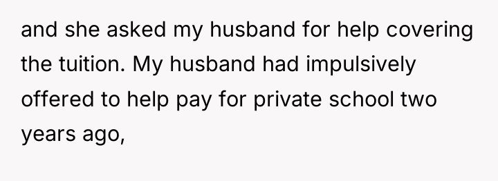 and she asked my husband for help covering the tuition....