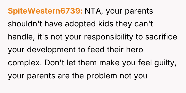 SpiteWestern6739 NTA, your parents shouldn't have adopted kids they can't...