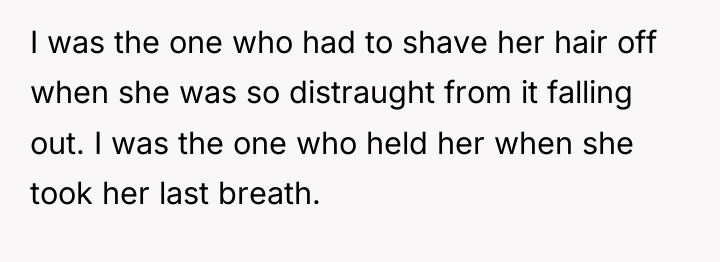 I was the one who had to shave her hair...