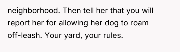 neighborhood. Then tell her that you will report her for...
