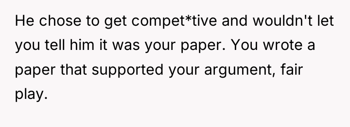 He chose to get compet*tive and wouldn't let you tell...