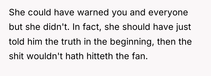 She could have warned you and everyone but she didn't....