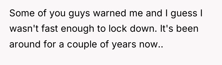 Some of you guys warned me and I guess I...