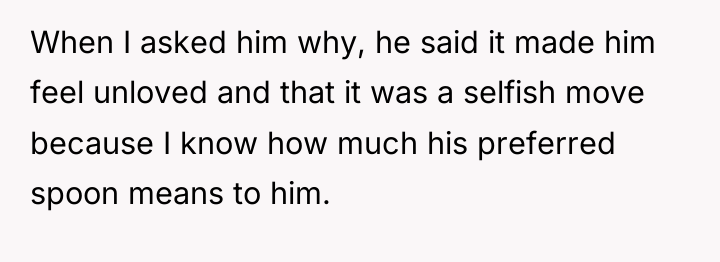 When I asked him why, he said it made him...
