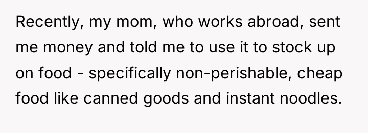 Recently, my mom, who works abroad, sent me money and...