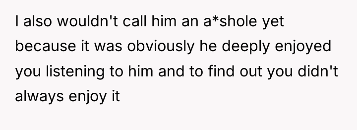 I also wouldn't call him an a*shole yet because it...