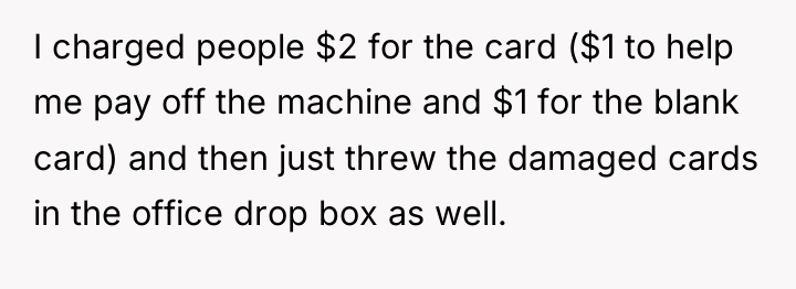 I charged people $2 for the card ($1 to help...