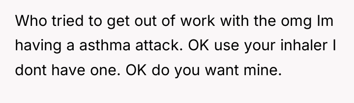 Who tried to get out of work with the omg...