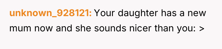 unknown_928121 Your daughter has a new mum now and she...