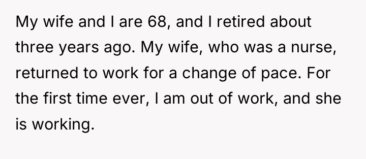 My wife and I are 68, and I retired about...