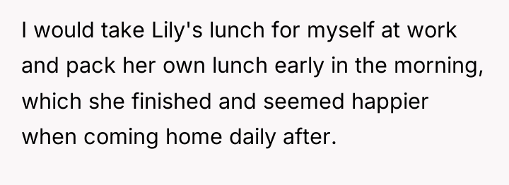 I would take Lily's lunch for myself at work and...