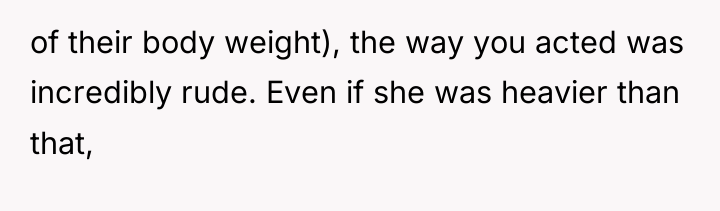 of their body weight), the way you acted was incredibly...
