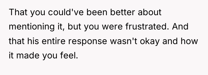 That you could've been better about mentioning it, but you...