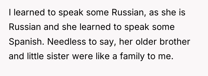 I learned to speak some Russian, as she is Russian...