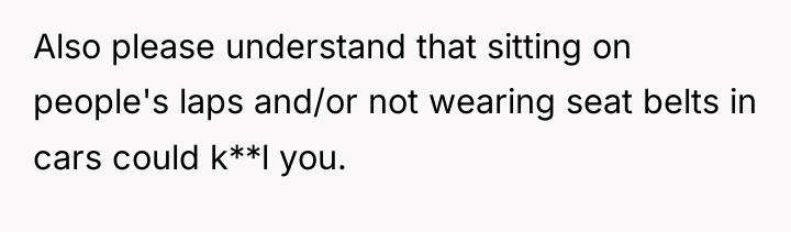 Also please understand that sitting on people's laps and/or not...
