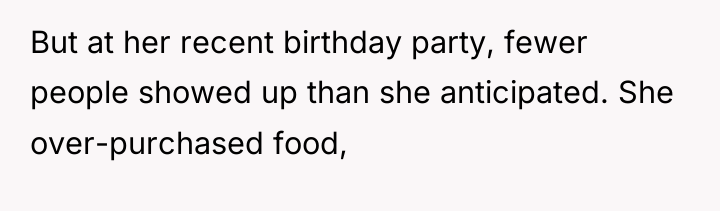 But at her recent birthday party, fewer people showed up...