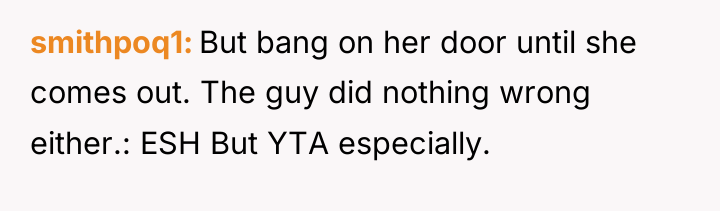 smithpoq1 But bang on her door until she comes out....