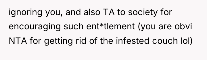 ignoring you, and also TA to society for encouraging such...