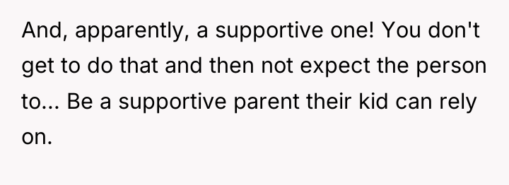 And, apparently, a supportive one! You don't get to do...