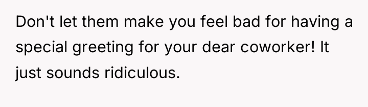 Don't let them make you feel bad for having a...