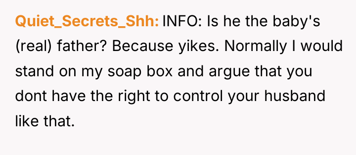 Quiet_Secrets_Shh INFO: Is he the baby's (real) father? Because yikes....