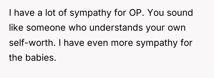 I have a lot of sympathy for OP. You sound...