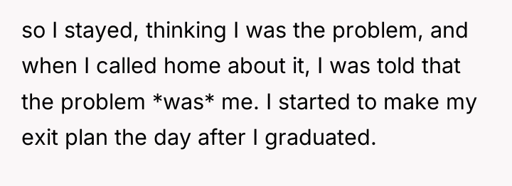 so I stayed, thinking I was the problem, and when...