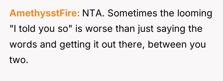 AmethysstFire NTA. Sometimes the looming "I told you so" is...
