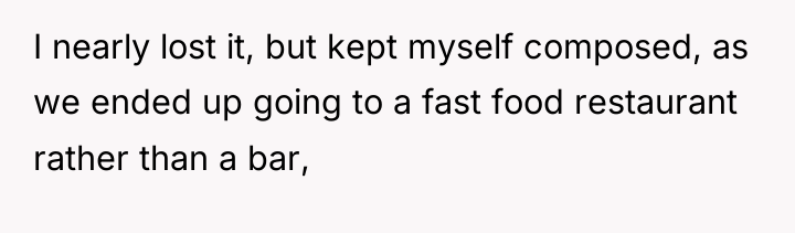 I nearly lost it, but kept myself composed, as we...
