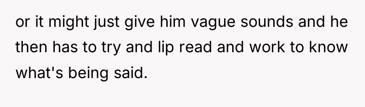 or it might just give him vague sounds and he...