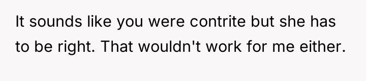 It sounds like you were contrite but she has to...
